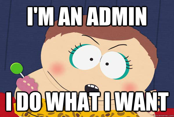i'm an admin i do what i want  