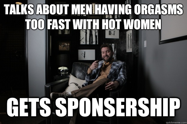 Talks about men having orgasms too fast with hot women Gets sponsership   benevolent bro burnie