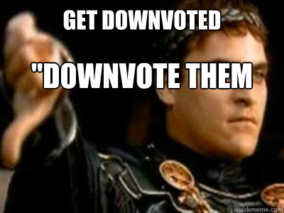 get downvoted 
