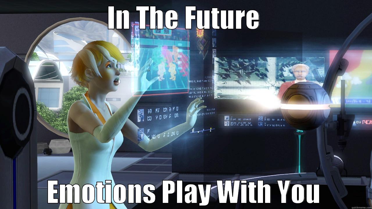 IN THE FUTURE EMOTIONS PLAY WITH YOU Misc
