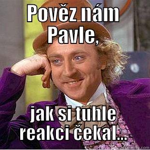 POVĚZ NÁM PAVLE, JAK SI TUHLE REAKCI ČEKAL... Condescending Wonka
