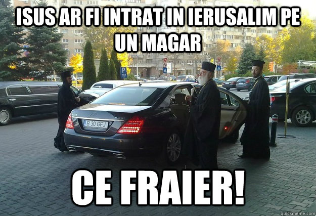 Isus ar fi intrat in ierusalim pe un magar ce fraier! - Isus ar fi intrat in ierusalim pe un magar ce fraier!  Priests