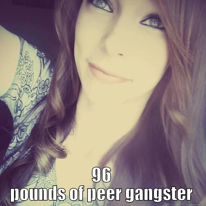  96 POUNDS OF PEER GANGSTER Misc