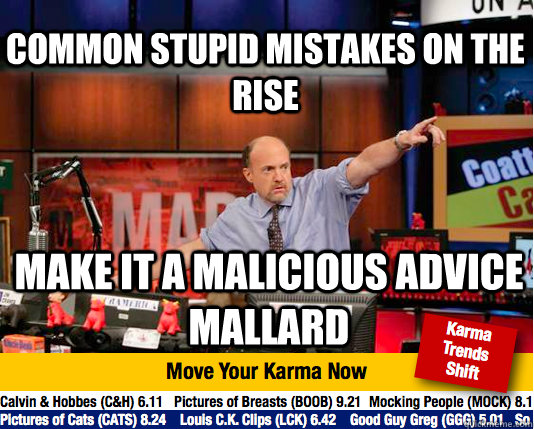 Common stupid mistakes on the rise Make it a malicious advice mallard - Common stupid mistakes on the rise Make it a malicious advice mallard  Mad Karma with Jim Cramer
