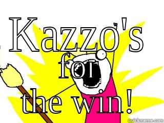 KAZZO'S FOR THE WIN! All The Things