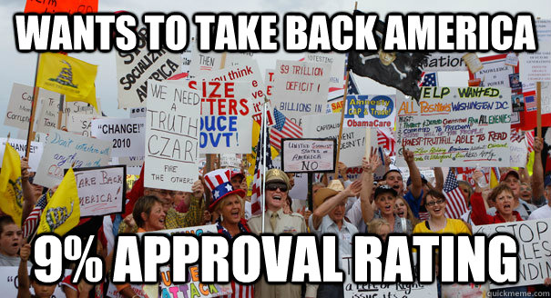 wants to take back america 9% approval rating - wants to take back america 9% approval rating  Tea Party Pinheads