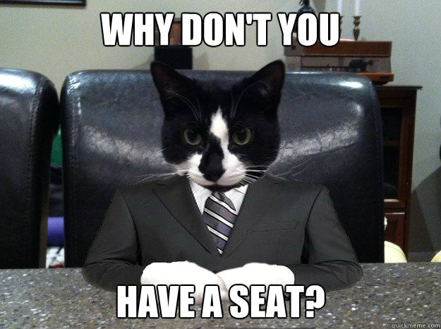 Why don't you have a seat? - Why don't you have a seat?  To Catch a Feline Predator