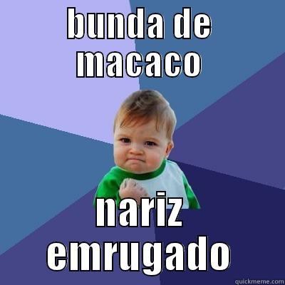 BUNDA DE MACACO NARIZ EMRUGADO Success Kid