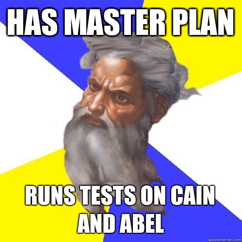 Has master plan Runs tests on Cain and Abel   Advice God
