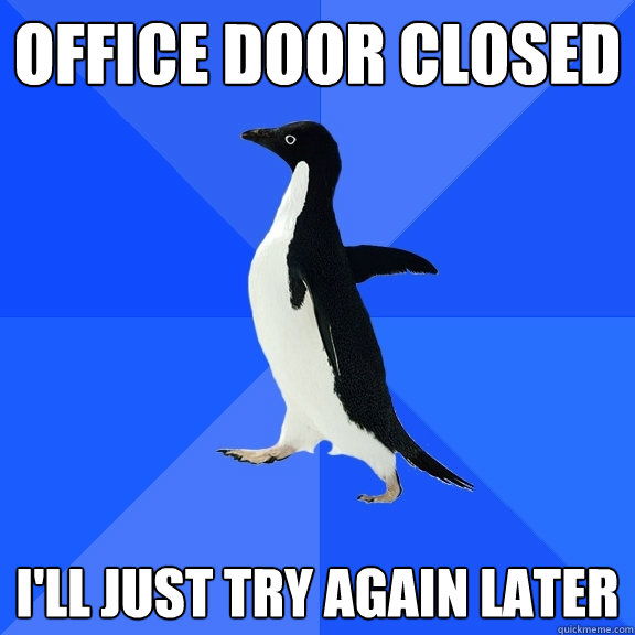 Office door closed I'll just try again later  Socially Awkward Penguin