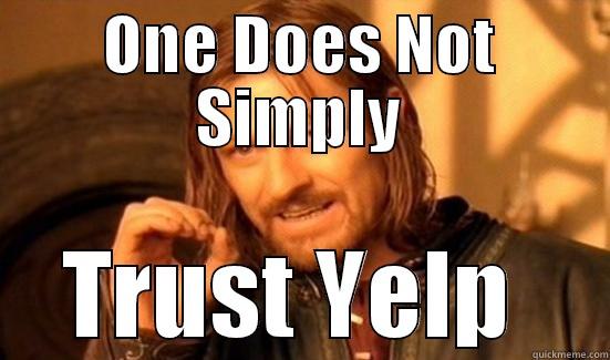 ONE DOES NOT SIMPLY TRUST YELP  Boromir