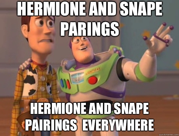 Hermione and Snape parings Hermione and Snape pairings  everywhere  Toy Story