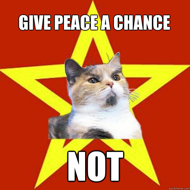 Give peace a chance not  Lenin Cat