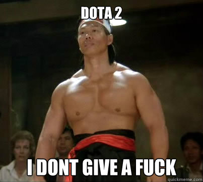 Dota 2 i dont give a fuck - Dota 2 i dont give a fuck  Aggressive Reginald