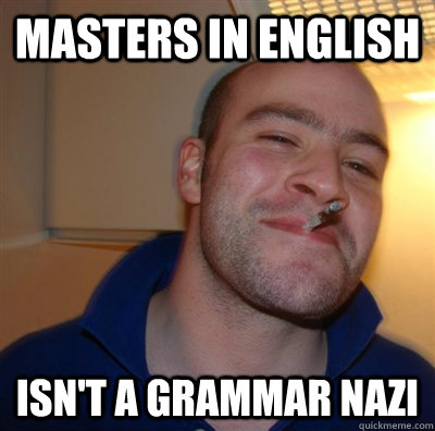 Masters in English Isn't a grammar Nazi  GGG plays SC