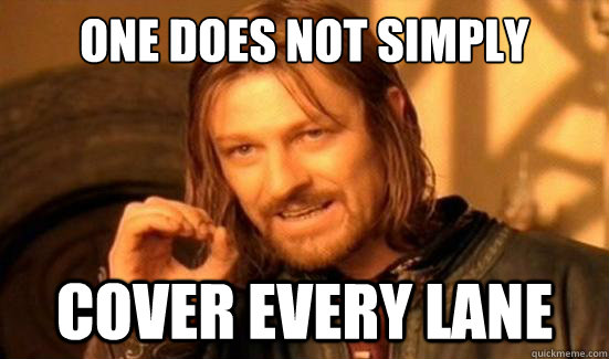One Does Not Simply Cover every lane  Boromir