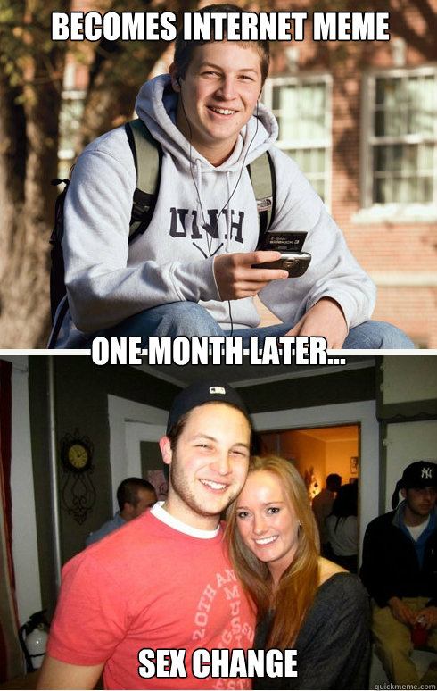 Becomes internet meme one month later... sex change - Becomes internet meme one month later... sex change  1 month later