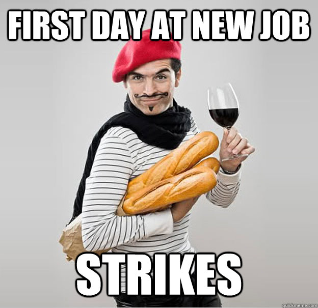 First day at new job strikes - First day at new job strikes  scumbag french