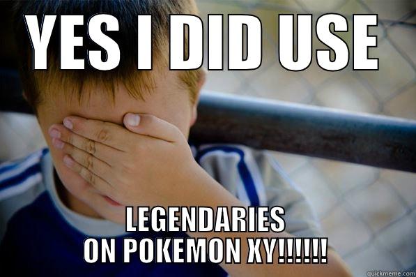 YES I DID USE LEGENDARIES ON POKEMON XY!!!!!! Confession kid
