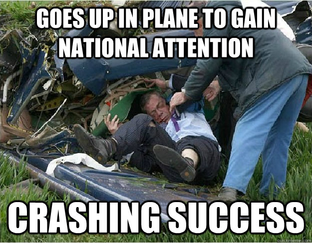 Goes up in plane to gain national attention crashing success - Goes up in plane to gain national attention crashing success  Misc