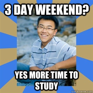 3 DAY WEEKEND? YES MORE TIME TO STUDY - 3 DAY WEEKEND? YES MORE TIME TO STUDY  Rebellious Asian Gets Cs and Ds