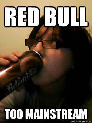 RED BULL too mainstream  Hipster Girl