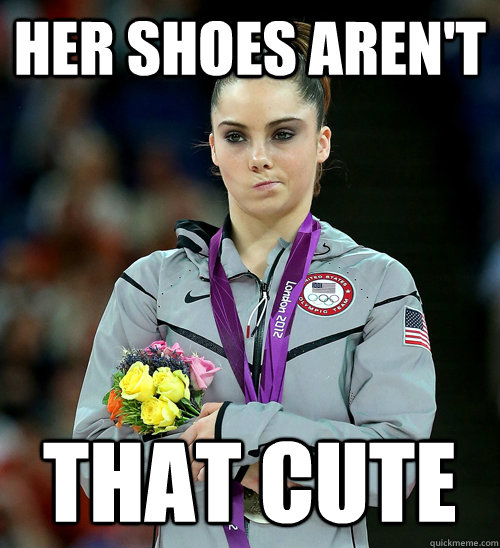 her shoes aren't that cute - her shoes aren't that cute  McKayla Not Impressed