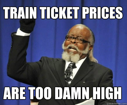 Train Ticket Prices  Are too damn high  Too Damn High