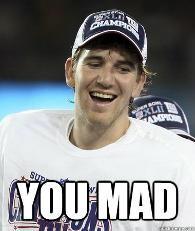  You Mad  Eli Manning You Mad