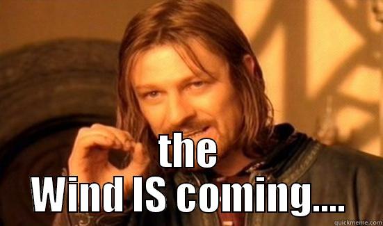  THE WIND IS COMING.... Boromir