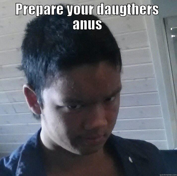 PREPARE YOUR DAUGTHERS ANUS  Misc