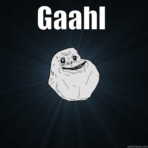 GAAHL  Forever Alone