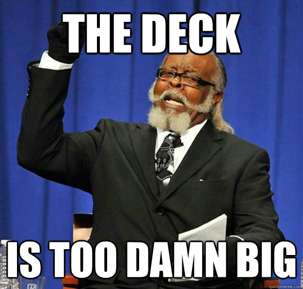 The Deck Is too damn big  Jimmy McMillan