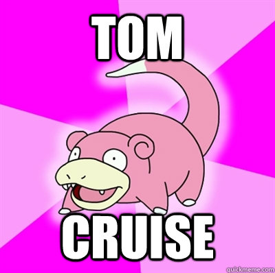 Tom Cruise - Tom Cruise  Slowpoke rape sloth