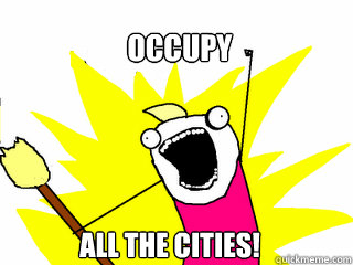 OCCUPY ALL THE CITIES!  All The Things