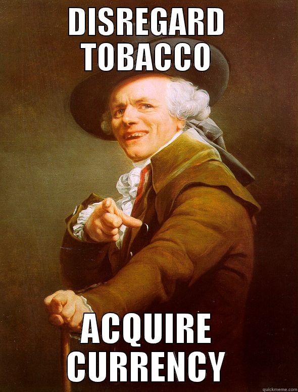 DISREGARD TOBACCO ACQUIRE CURRENCY Joseph Ducreux