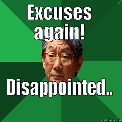 no baby in one months - excuses! - EXCUSES AGAIN! DISAPPOINTED.. High Expectations Asian Father