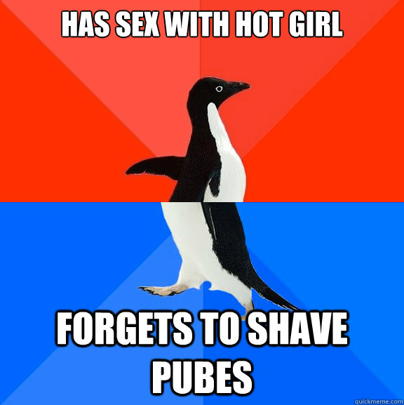 Has sex with hot girl forgets to shave pubes  Socially Awesome Awkward Penguin