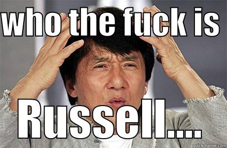 WHO THE FUCK IS  RUSSELL.... EPIC JACKIE CHAN