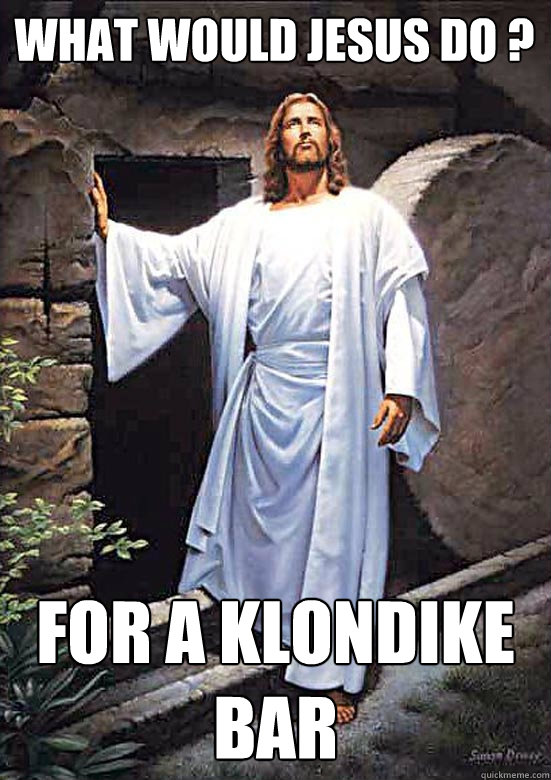 what would jesus do ? for a klondike bar - what would jesus do ? for a klondike bar  Gamer Jesus