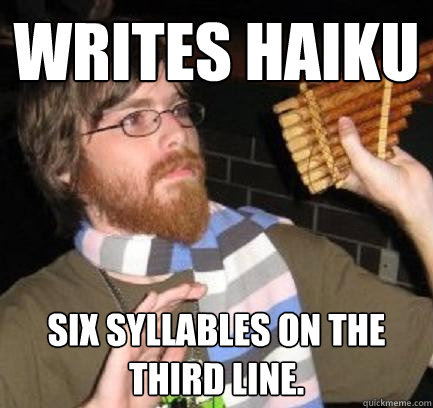 Writes Haiku Six syllables on the third line.  