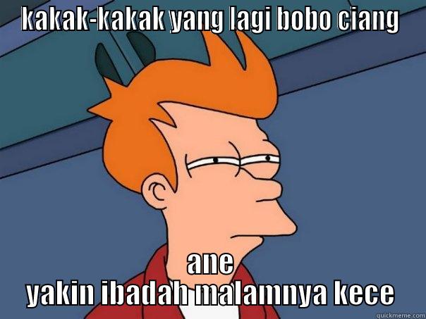 KAKAK-KAKAK YANG LAGI BOBO CIANG ANE YAKIN IBADAH MALAMNYA KECE Futurama Fry