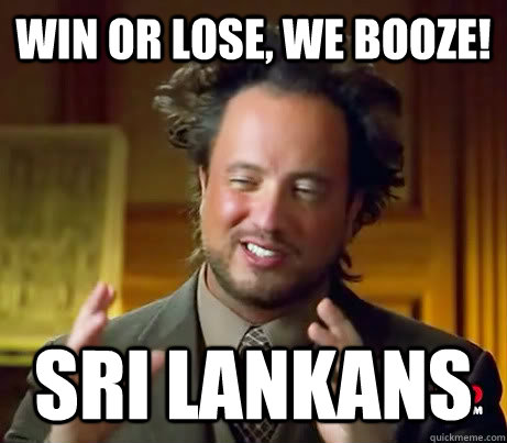 Win or lose, we booze! Sri lankans  Asians