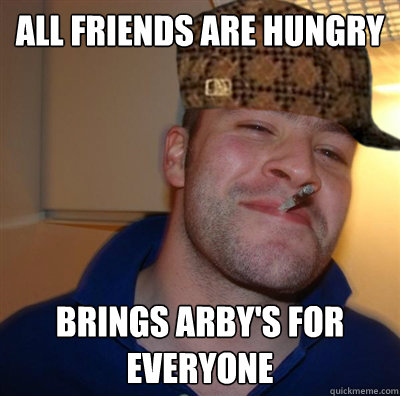 All friends are hungry Brings arby's for everyone  