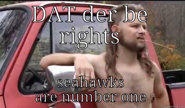 DAT DER BE RIGHTS SEAHAWKS ARE NUMBER ONE Almost Politically Correct Redneck