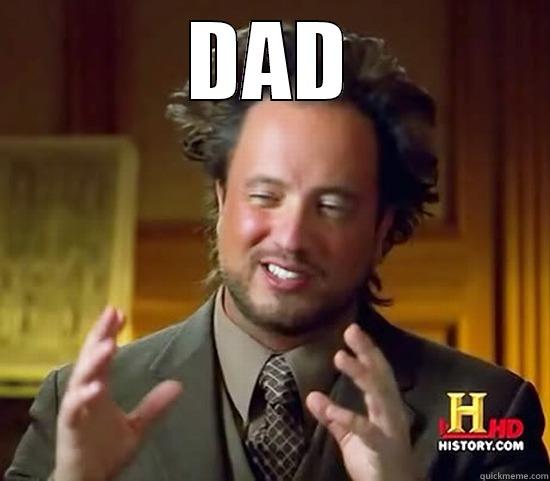 DAD  Ancient Aliens