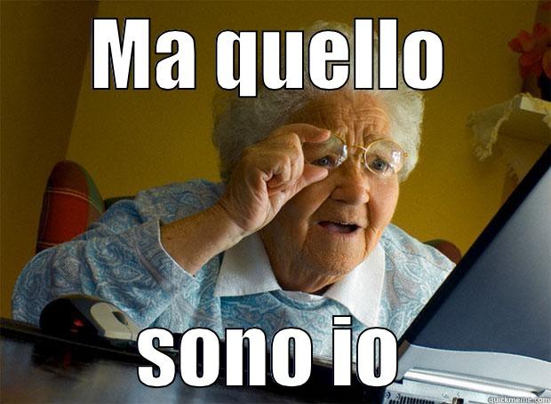 MA QUELLO SONO IO Grandma finds the Internet