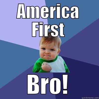AMERICA FIRST BRO! Success Kid