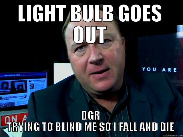DGR INSIDE JOB - LIGHT BULB GOES OUT DGR TRYING TO BLIND ME SO I FALL AND DIE Misc