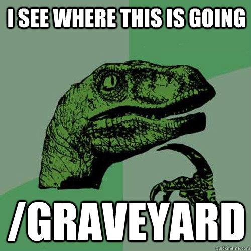 I See Where This is going /graveyard - I See Where This is going /graveyard  Philosoraptor
